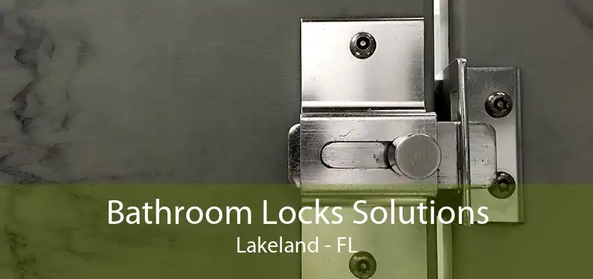 Bathroom Locks Solutions Lakeland - FL