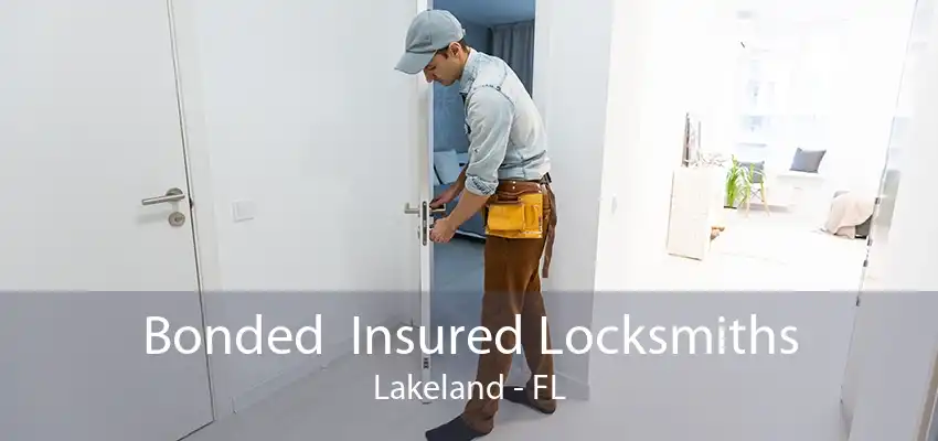 Bonded  Insured Locksmiths Lakeland - FL