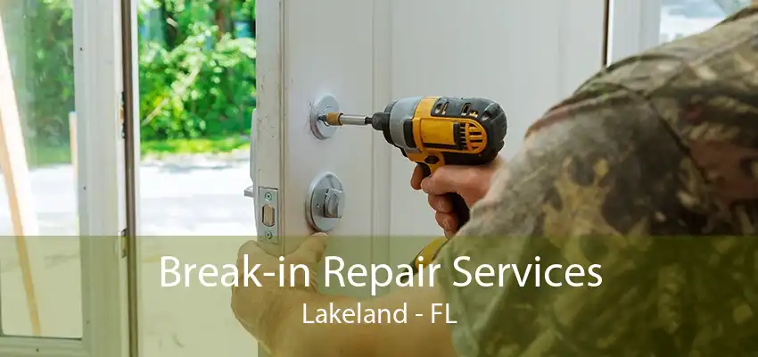 Break-in Repair Services Lakeland - FL