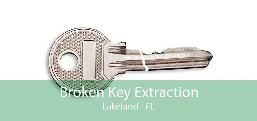 Broken Key Extraction Lakeland - FL