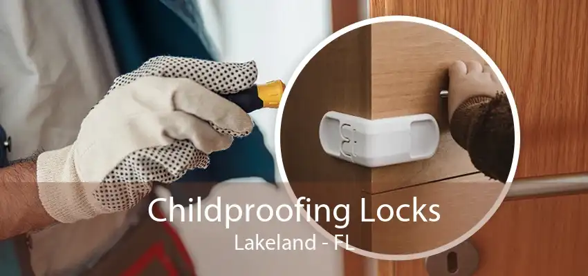 Childproofing Locks Lakeland - FL