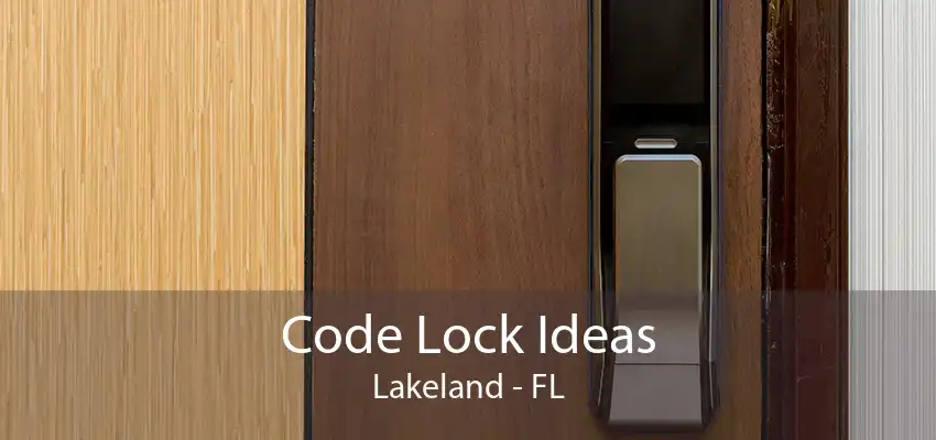 Code Lock Ideas Lakeland - FL