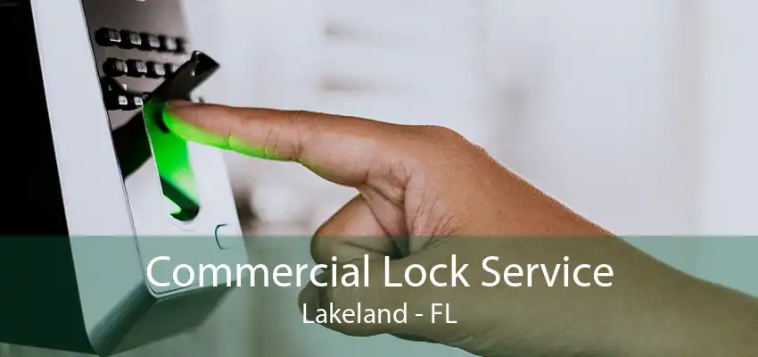 Commercial Lock Service Lakeland - FL