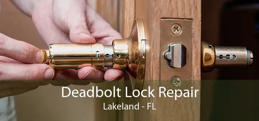 Deadbolt Lock Repair Lakeland - FL