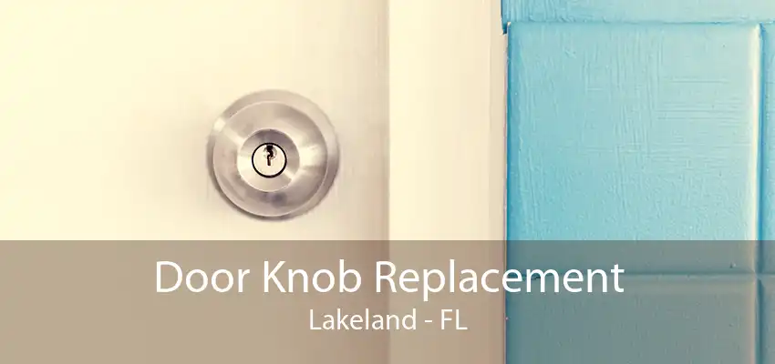 Door Knob Replacement Lakeland - FL