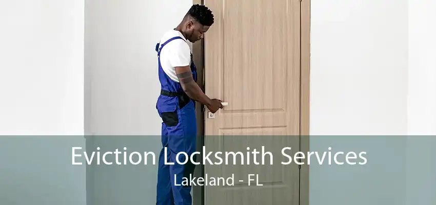 Eviction Locksmith Services Lakeland - FL