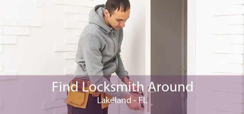 Find Locksmith Around Lakeland - FL