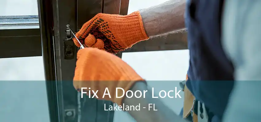 Fix A Door Lock Lakeland - FL