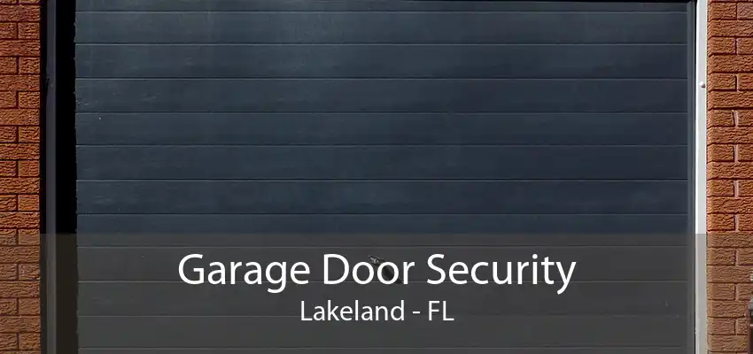 Garage Door Security Lakeland - FL