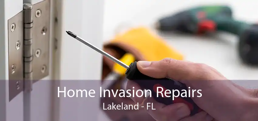 Home Invasion Repairs Lakeland - FL