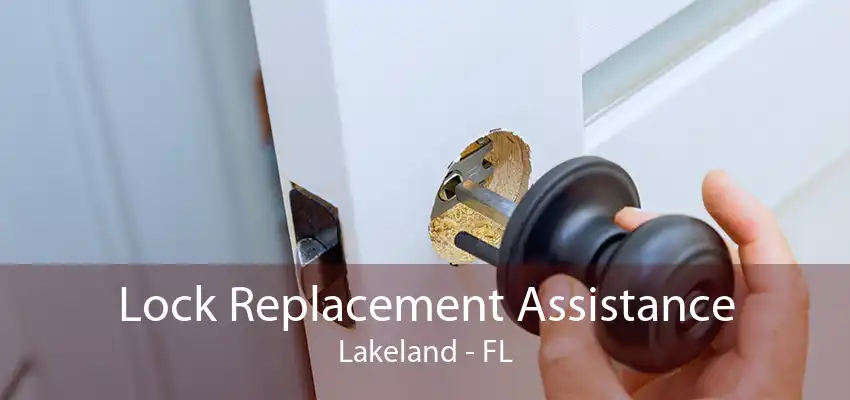 Lock Replacement Assistance Lakeland - FL