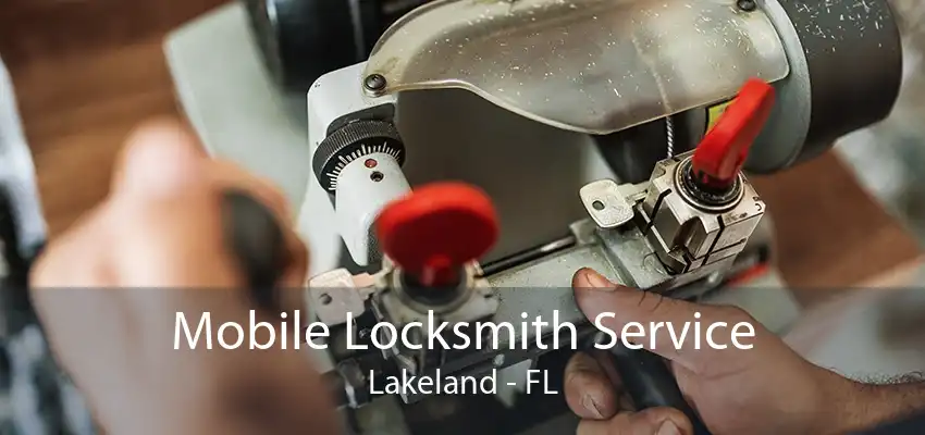 Mobile Locksmith Service Lakeland - FL