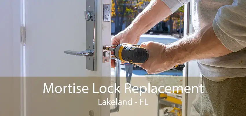 Mortise Lock Replacement Lakeland - FL