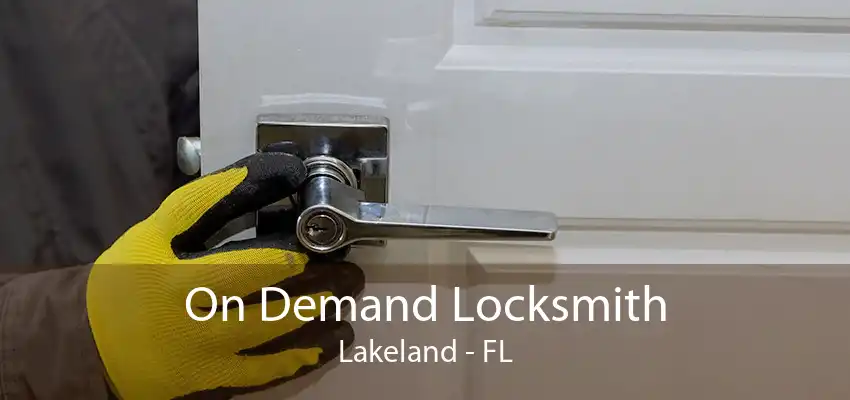 On Demand Locksmith Lakeland - FL