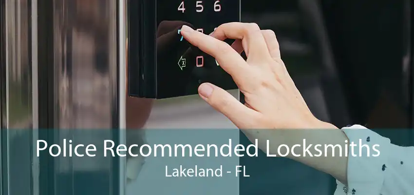 Police Recommended Locksmiths Lakeland - FL