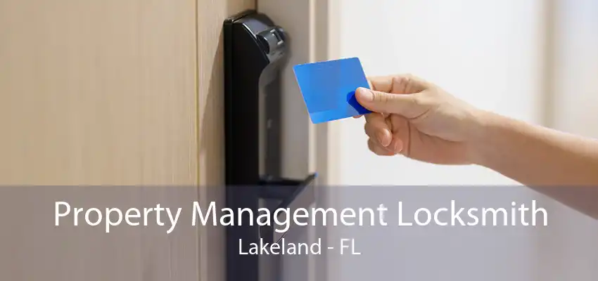 Property Management Locksmith Lakeland - FL