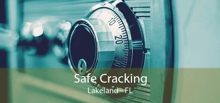 Safe Cracking Lakeland - FL