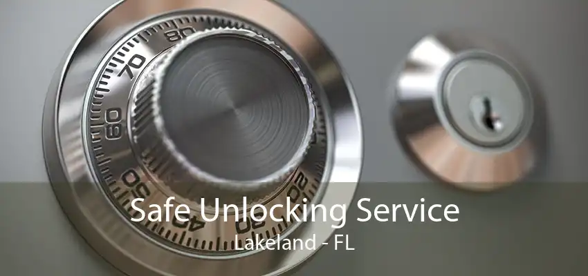 Safe Unlocking Service Lakeland - FL